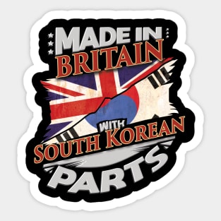 Made In Britain With South Korean Parts - Gift for South Korean From South Korea Sticker